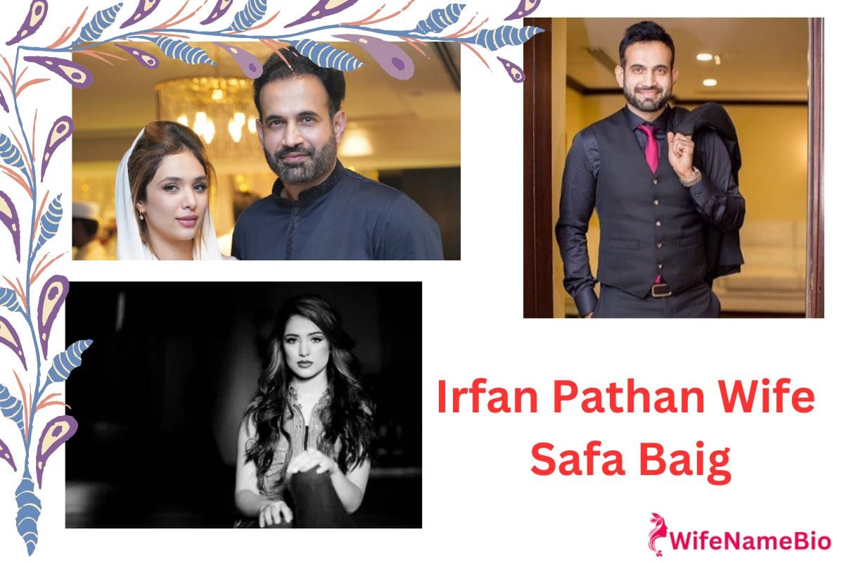 Irfan Pathan Wife Name Bio