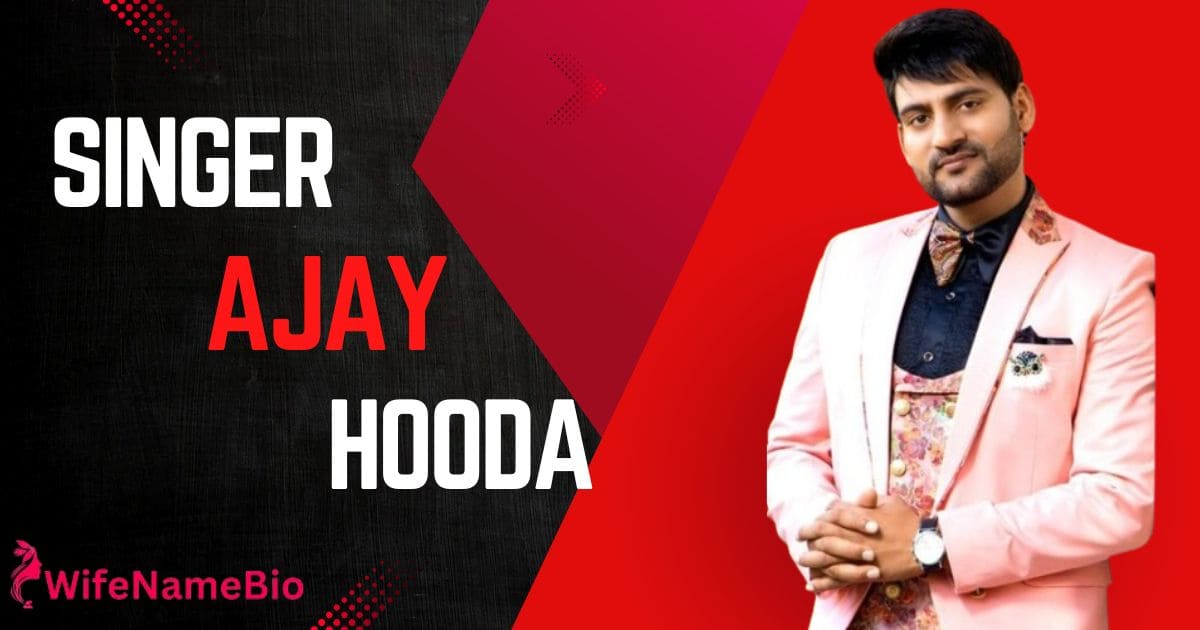 Ajay Hooda Wife, Age & Biography